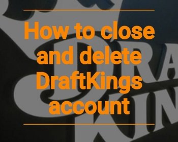 Close and delete DraftKings account