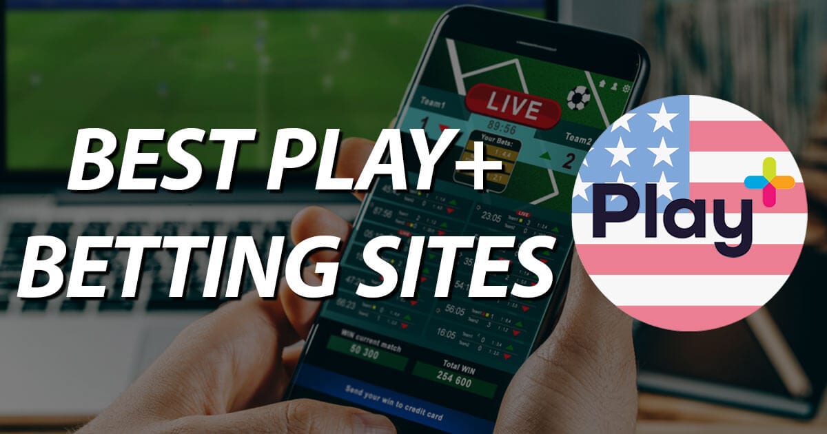 PlayPlus Betting Sites: Legal Sportsbooks Accepting Play+