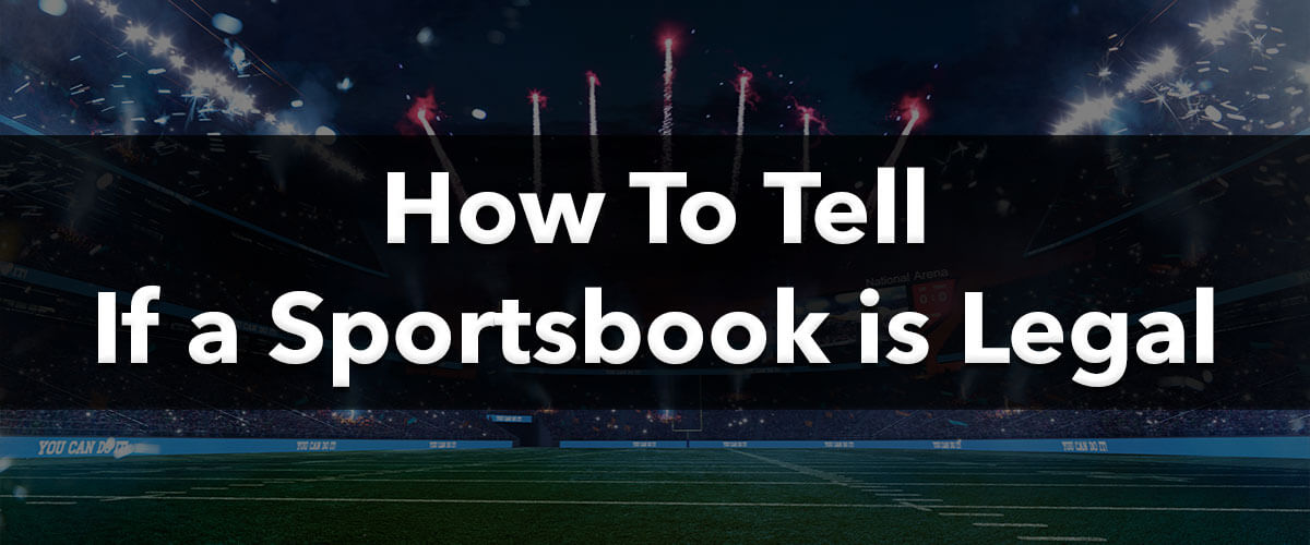 How To Tell If a Sportsbook is Legal in US