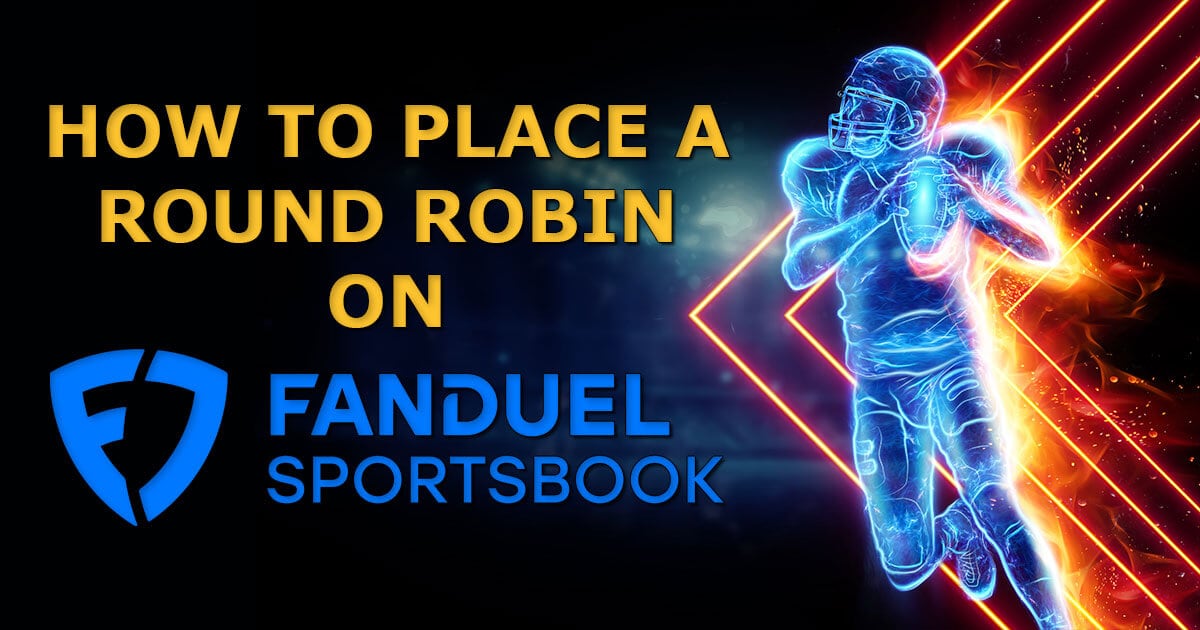 How to Bet Round Robins on FanDuel Sportsbook