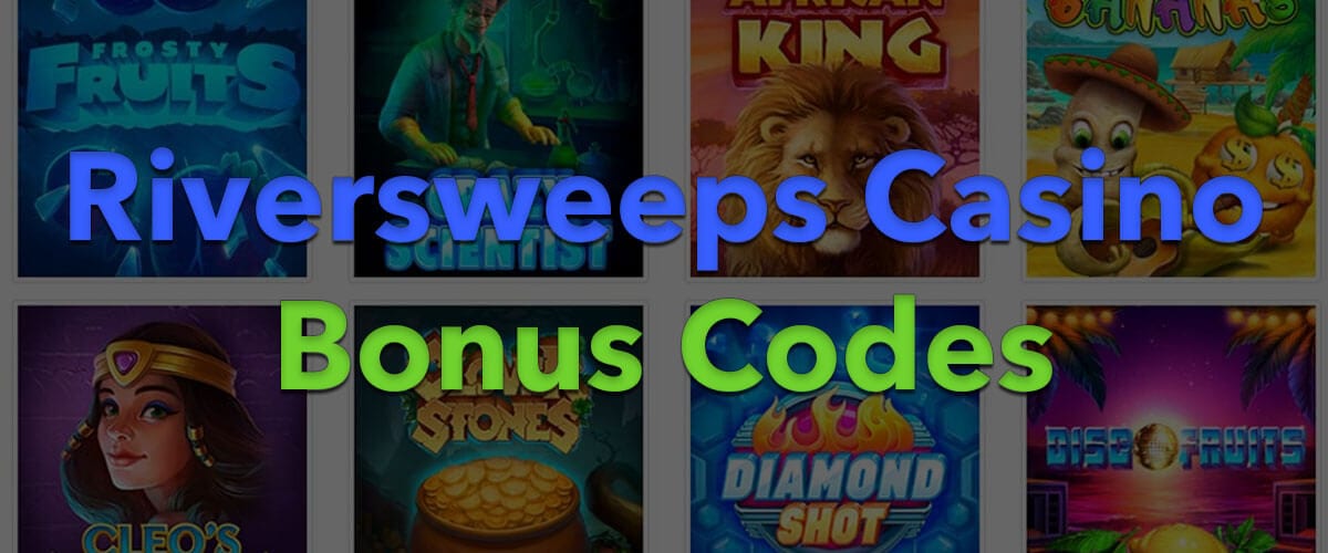 Riversweeps Bonus Codes Nov 2023 Free Credits Cheats