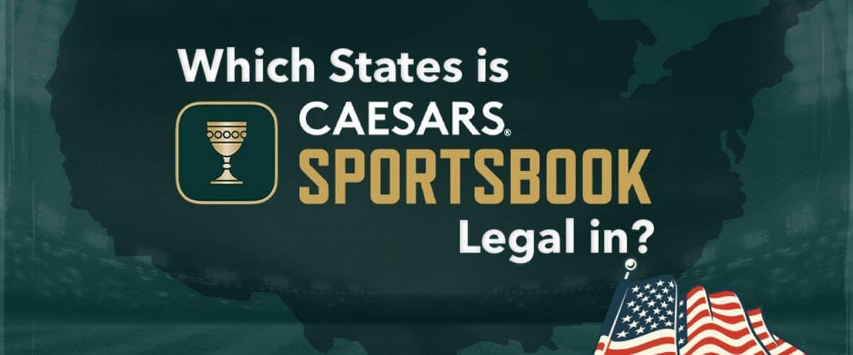 Which States is Caesars Sportsbook Legal in?