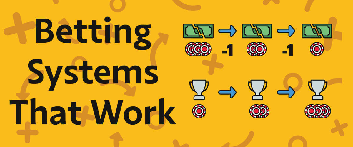 Are There Any Betting Systems That Work?