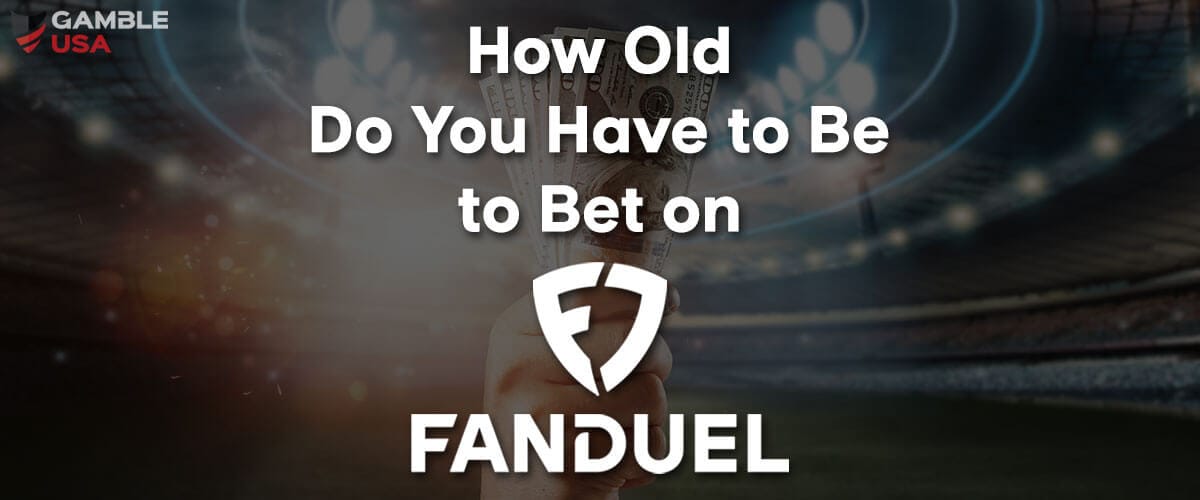Age Requirements to Bet on FanDuel