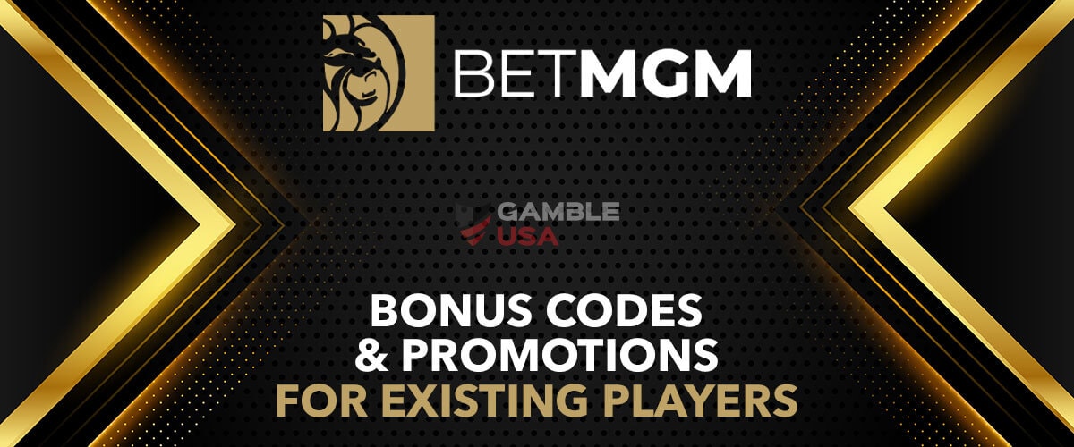 BetMGM Promo Codes & Bonuses For Existing Players