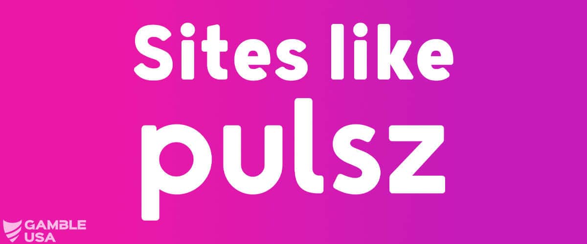 Sites Like Pulsz Casino