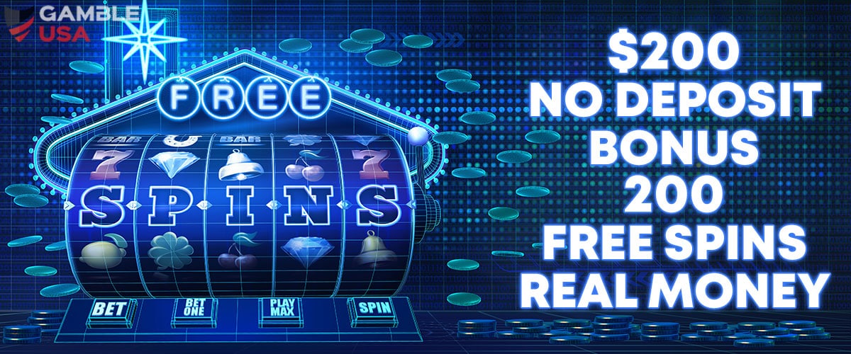 New 200 No Deposit Bonus 200 Free Spins Real Money Offers!