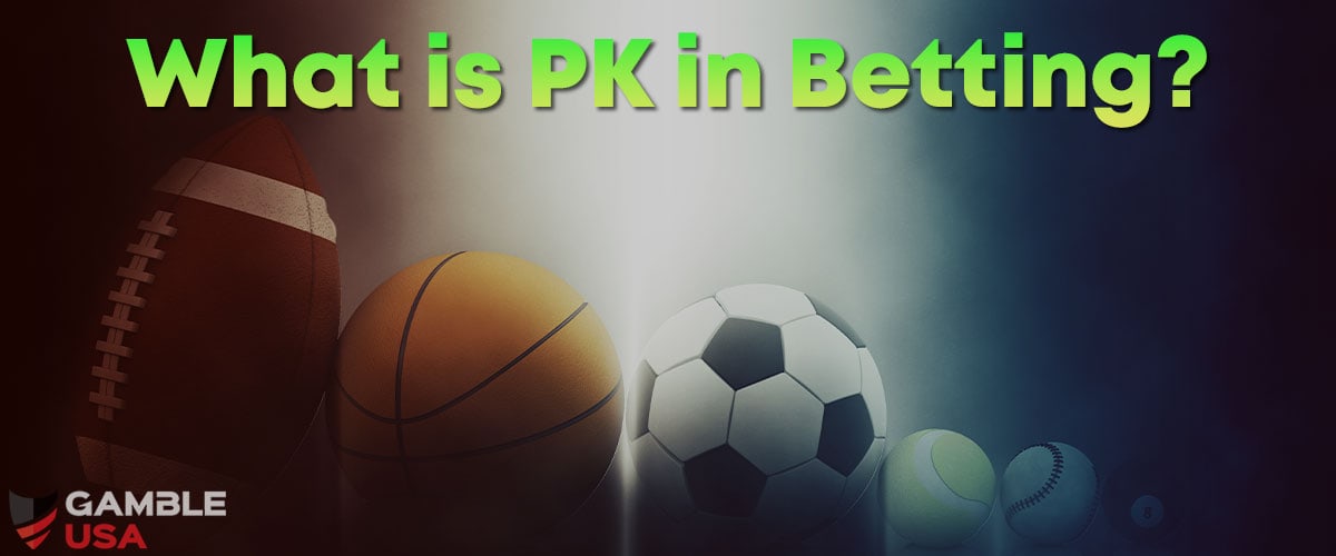 What Does PK Mean in Betting?