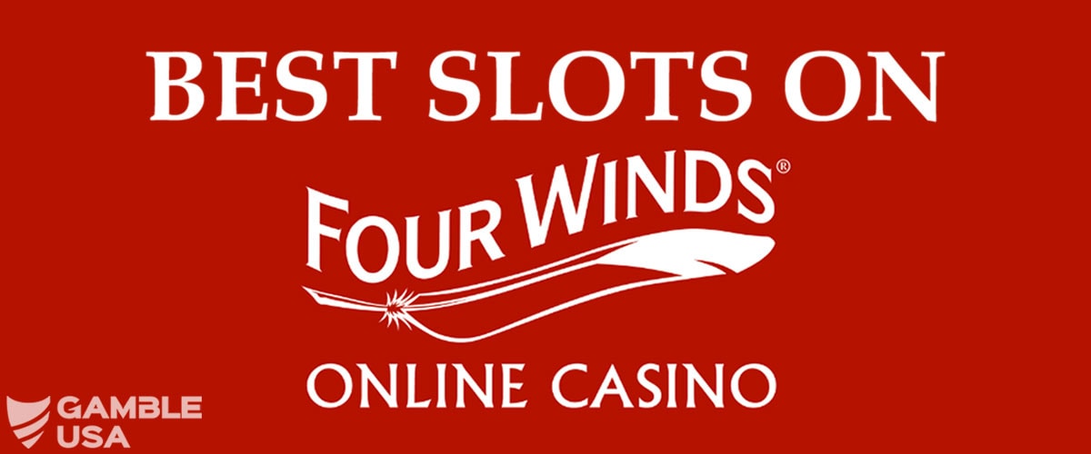 Best Slots on Four Winds Online Casino