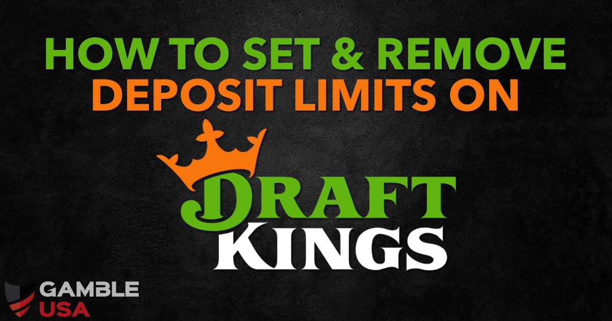 How to Set & Remove Deposit Limits on DraftKings💵