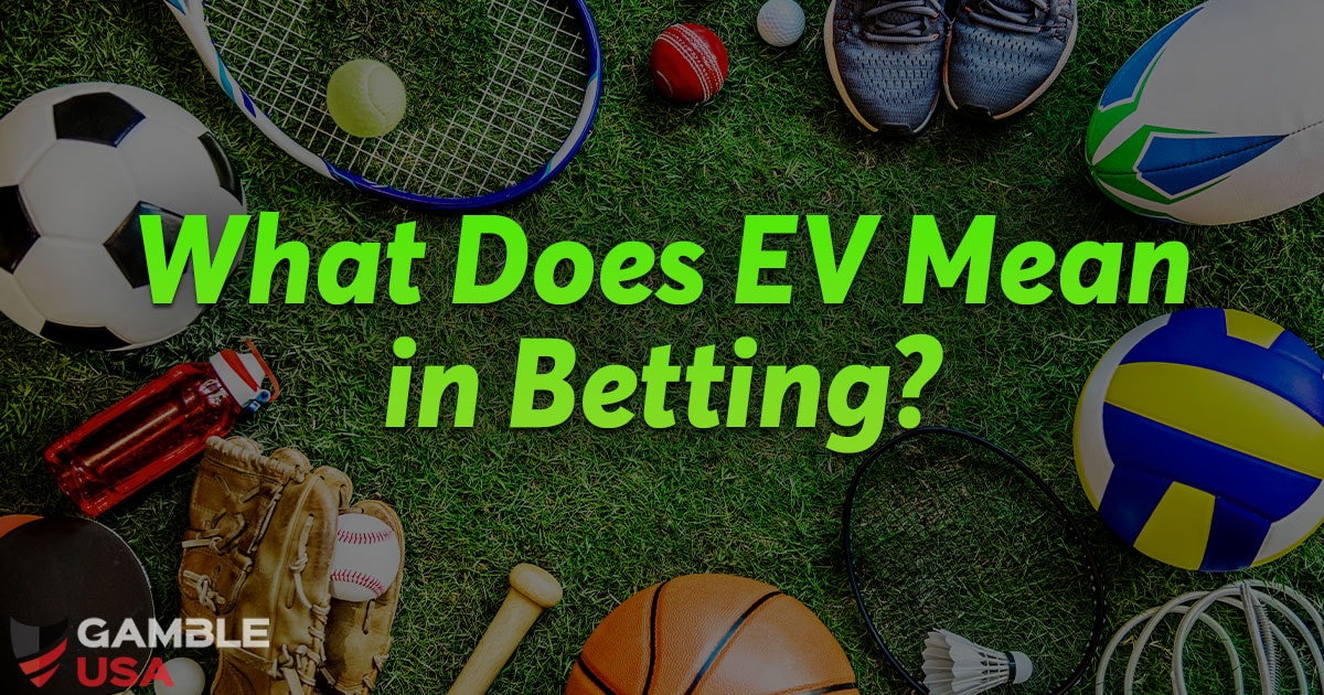 What Does EV Mean in Betting? Expected Value Explained
