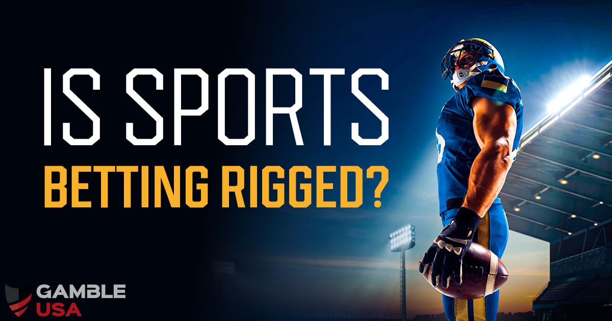 Is Sports Betting Rigged? Gamble USA