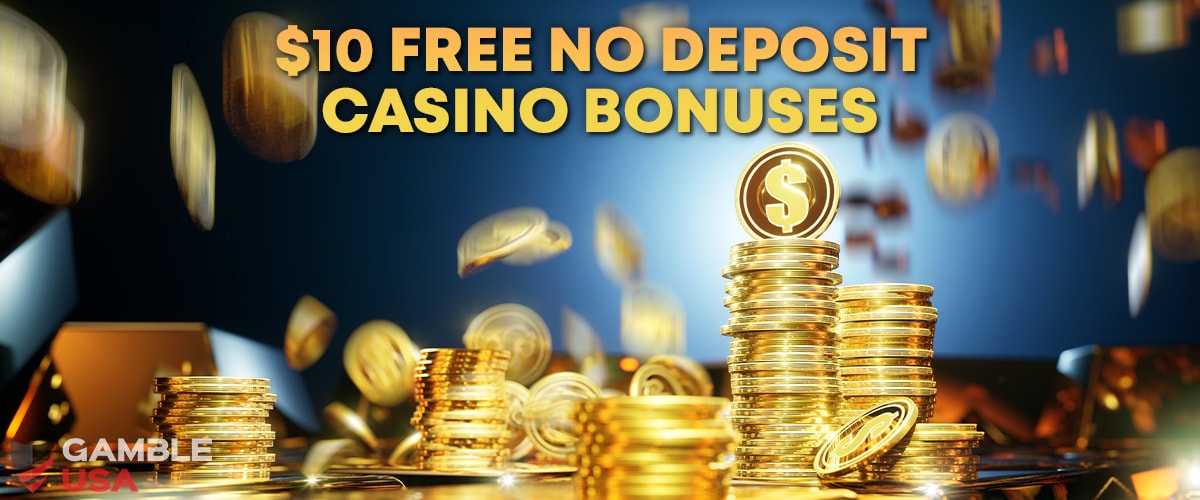 5 Best $10 Free No Deposit Casino Bonuses | $10 Free Plays