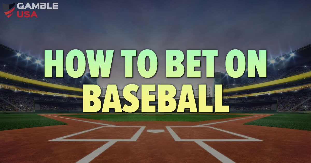 How to Bet on Baseball 10 Top Winning Tips + Strategies