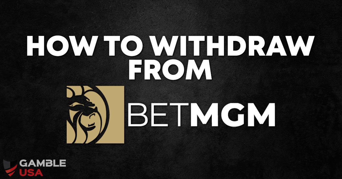 How To Withdraw From BetMGM Methods & Withdrawal Times